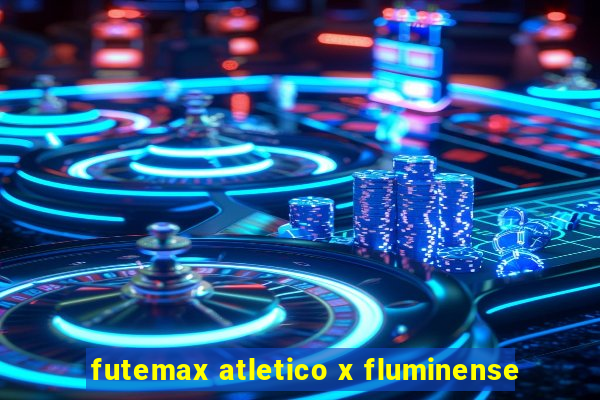 futemax atletico x fluminense